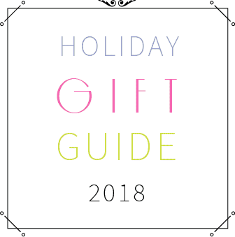 HOLIDAY GIFT GUIDE 2018